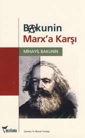Bakunin Marx'a Karşı Mihayil Bakunin